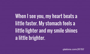 for Quote #26793: When I see you, my heart beats a little faster. My ...