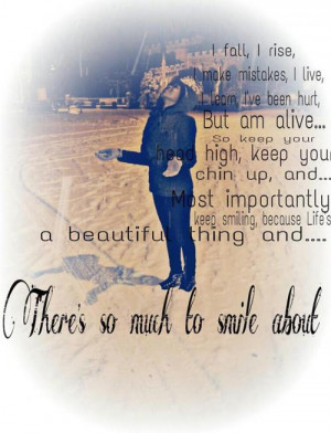 fall, I rise, I make mistakes, I live, I learn, I've been hurt, But ...