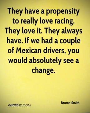 Bruton Smith - They have a propensity to really love racing. They love ...