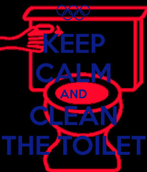 Keep Calm And Clean The Toilet