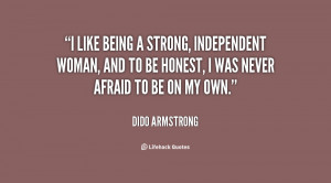 like being a strong, independent woman, and to be honest, I was ...