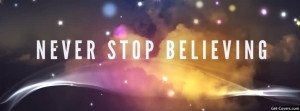 Never Stop Believing - Believing Quote