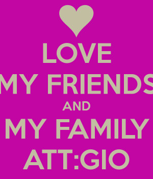 and family i love my friends and family i love my friends and family