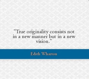 True originality consists not in a new manner but in a new vision.