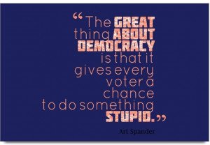 imerch-great-thing-about-democracy-quotes-by-art-spander-original ...