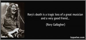 ... friend rory gallagher 231033 Quotes About Losing A Friend To Death
