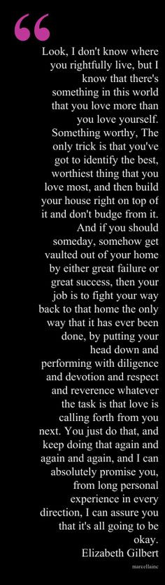 Elizabeth Gilbert Eat Pray Love marcellaINC Inspirational quote.