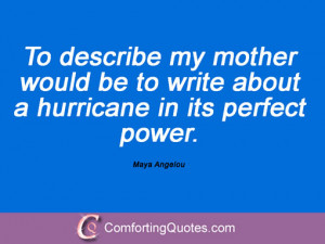 ... mother would be to write about a hurricane in its perfect power. Maya