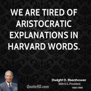 We are tired of aristocratic explanations in Harvard words.