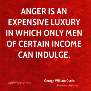 George William Curtis Anger Quotes