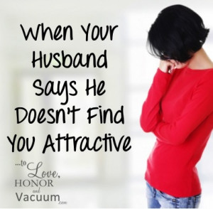 My Husband Doesn't Find Me Attractive.