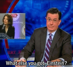 What Else You Got Einstien On The Sarcastic Colbert Report