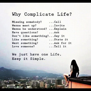 We just have one life. Keep it simple.