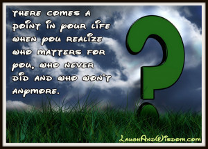 There-comes-a-point-in-your-life-when-you-realize-who-matters-for-you ...
