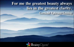 ... the Greatest Beauty Always Lies In The Greatest Clarity ~ Beauty Quote