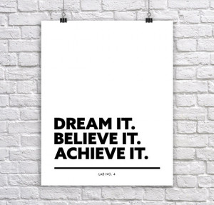 Dream it Believe it Achieve it.corporate short quote by Lab No. 4