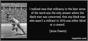 ... black man was concerned, that any black man who wasn't a militant in