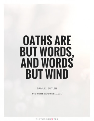 ... Quotes Words Quotes Wind Quotes Samuel Butler Quotes Oath Quotes Oaths