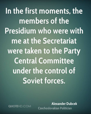 In the first moments, the members of the Presidium who were with me at ...