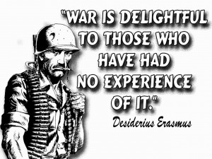 War is delightful to those who have had no experience of it.