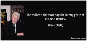 ... is the most popular literary genre of the 20th century. - Ken Follett