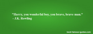 death quote -Harry, you wonderful boy, you brave, brave man.