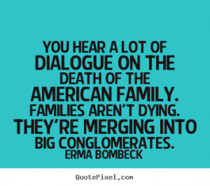 of dialogue on the death of the American family. Families aren't dying ...