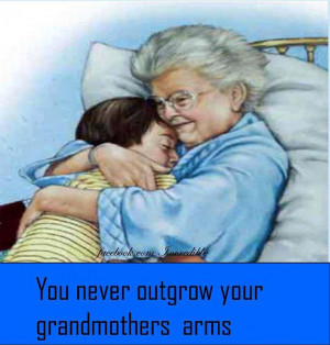 You never outgrown your grandma's arms. Buckets Lists, Grandma Quotes ...