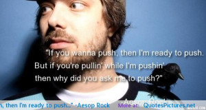 Aesop Rock motivational inspirational love life quotes sayings ...