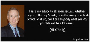 ... my advice to all homosexuals, whether they're in the Boy Scouts