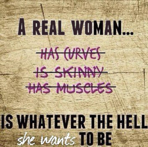 ... With Captions – A real woman is what ever the hell she wants to be