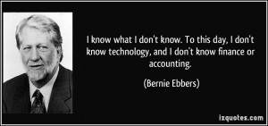 More Bernie Ebbers Quotes