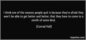 think one of the reasons people quit is because they're afraid they ...
