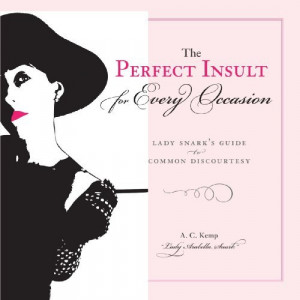 the-perfect-insult-for-every-occasion-lady-snark-s-guide-to-common ...