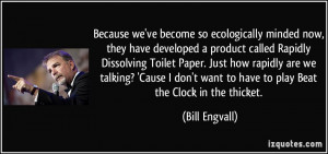 ... want to have to play Beat the Clock in the thicket. - Bill Engvall