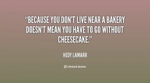 ... live near a bakery doesn't mean you have to go without cheesecake
