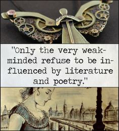 ... Very Weak Minded Refuse To Be Influenced By Literature & Poetry More