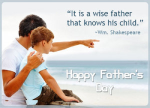 ... father that knows his child.Happy Father's Day ! - William Shakespeare