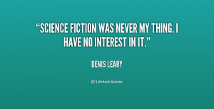 quote Denis Leary science fiction was never my thing i 194795 1.png