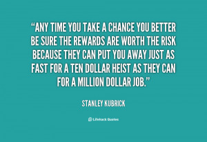 quote-Stanley-Kubrick-any-time-you-take-a-chance-you-48279.png
