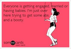 everyone s getting engaged i m just over here trying to get abs and a ...