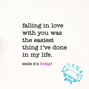 falling in love with you was the easiest thing i've done in my life ...
