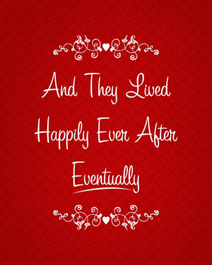 And they lived happily ever after... eventually - truth!