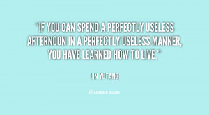 If you can spend a perfectly useless afternoon in a perfectly useless ...