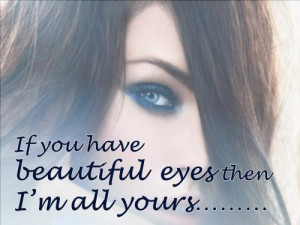 Â¥ Â¥ Â¥ if you have beautiful eyes then I am all yours :) :) Â ...