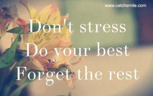 Dont Stress Do Your Best Forget The Rest
