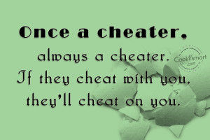 Once a Cheater Always a Cheater Quotes