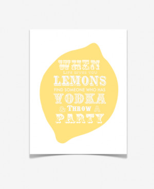 ... and Vodka Quote Poster - When Life Gives You Lemons Art Print - Quotes