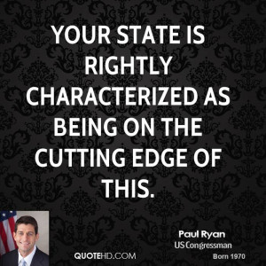 Your state is rightly characterized as being on the cutting edge of ...