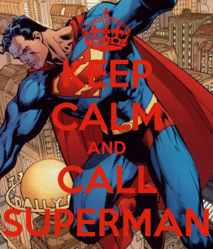 KEEP CALM AND CALL SUPERMANCavill Obsession, Súper Héroes, Avengers ...